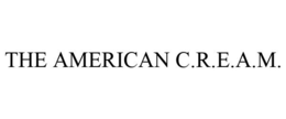 THE AMERICAN C.R.E.A.M. trademark