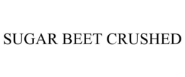 SUGAR BEET CRUSHED trademark