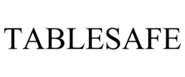TABLESAFE trademark