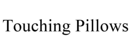 TOUCHING PILLOWS trademark