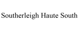 SOUTHERLEIGH HAUTE SOUTH trademark