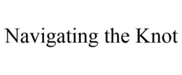 NAVIGATING THE KNOT trademark