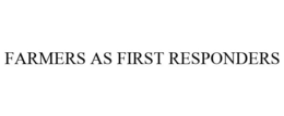 FARMERS AS FIRST RESPONDERS trademark