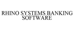 RHINO SYSTEMS BANKING SOFTWARE trademark