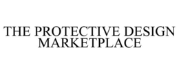 THE PROTECTIVE DESIGN MARKETPLACE trademark
