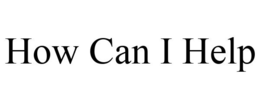 HOW CAN I HELP trademark