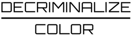DECRIMINALIZE COLOR trademark