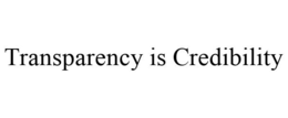 TRANSPARENCY IS CREDIBILITY trademark
