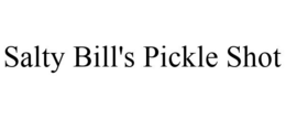 SALTY BILL'S PICKLE SHOT trademark