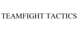 TEAMFIGHT TACTICS trademark