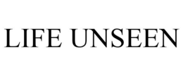 LIFE UNSEEN trademark