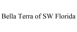 BELLA TERRA OF SW FLORIDA trademark