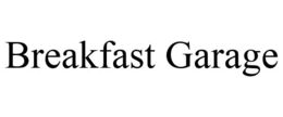 BREAKFAST GARAGE trademark