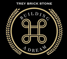 TREY BRICK STONE BUILDING A DREAM trademark