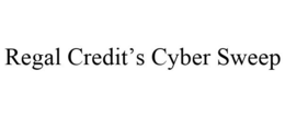 REGAL CREDIT'S CYBER SWEEP trademark