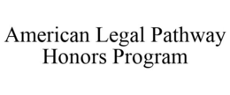 AMERICAN LEGAL PATHWAY HONORS PROGRAM trademark