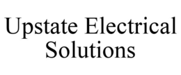 UPSTATE ELECTRICAL SOLUTIONS trademark
