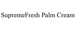 SUPREMEFRESH PALM CREAM trademark