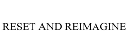 RESET AND REIMAGINE trademark