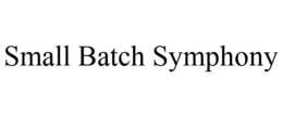 SMALL BATCH SYMPHONY trademark