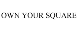 OWN YOUR SQUARE trademark