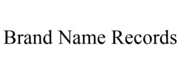 BRAND NAME RECORDS trademark