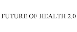 FUTURE OF HEALTH 2.0 trademark