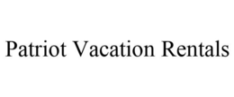 PATRIOT VACATION RENTALS trademark