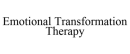 EMOTIONAL TRANSFORMATION THERAPY trademark