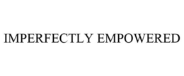 IMPERFECTLY EMPOWERED trademark