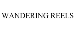 WANDERING REELS trademark