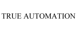 TRUE AUTOMATION trademark