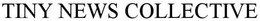TINY NEWS COLLECTIVE trademark