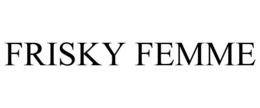 FRISKY FEMME trademark