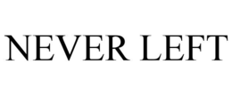 NEVER LEFT trademark
