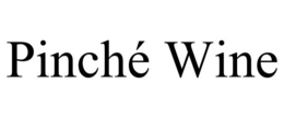 PINCHÉ WINE trademark