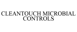 CLEANTOUCH MICROBIAL CONTROLS trademark