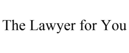 THE LAWYER FOR YOU trademark