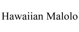 HAWAIIAN MALOLO trademark