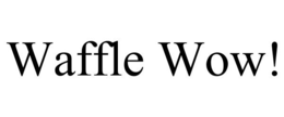WAFFLE WOW! trademark