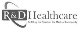 R & D HEALTHCARE FULFILLING THE NEEDS OF THE MEDICAL COMMUNITY trademark