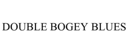 DOUBLE BOGEY BLUES trademark
