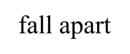 FALL APART trademark