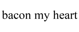 BACON MY HEART trademark