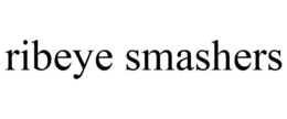 RIBEYE SMASHERS trademark