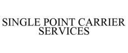 SINGLE POINT CARRIER SERVICES trademark
