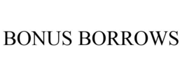 BONUS BORROWS trademark