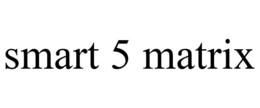 SMART 5 MATRIX trademark