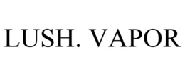 LUSH. VAPOR trademark