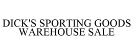 DICK'S SPORTING GOODS WAREHOUSE SALE trademark
